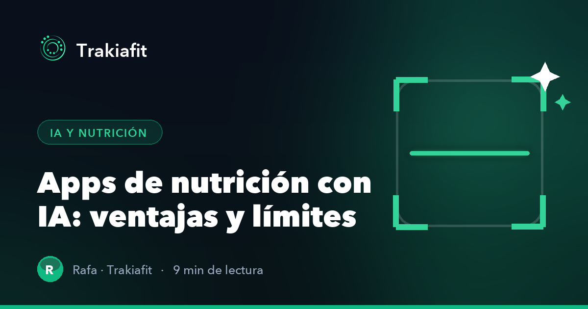 Apps de nutrición con IA: qué hacen bien y dónde conviene tener criterio